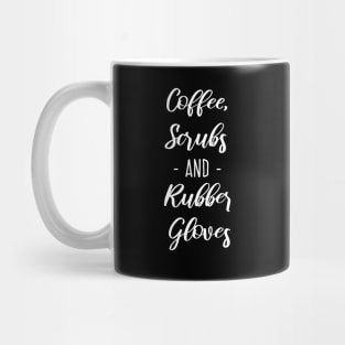 Coffee, Scrubs and Rubber Gloves Mug